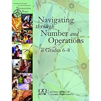 Navigating Through Number and Operations in Grades 6-8 (Principles and Standards for School Mathematics Navigations) Navigating Through Number and Operations in Grades 6-8 (Principles and Standards for School Mathematics Navigations) Paperback