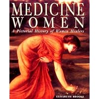 Medicine Women: A Pictoral History of Women Healers Medicine Women: A Pictoral History of Women Healers Paperback