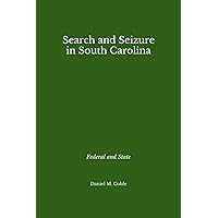 Search and Seizure in South Carolina: Federal and State Search and Seizure in South Carolina: Federal and State Paperback