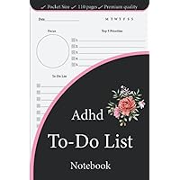 To-Do List Notebook For Adhd: Simple 4-Section Checklist Notebook: Focus, Top 5 Priorities, To-Do List, and Notes, Pocket sized Notebook, time ... Journal organizing for adhd Kids teens women
