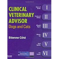 Clinical Veterinary Advisor: Dogs and Cats Clinical Veterinary Advisor: Dogs and Cats Hardcover