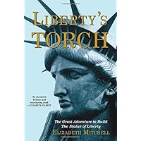 Liberty's Torch: The Great Adventure to Build the Statue of Liberty Liberty's Torch: The Great Adventure to Build the Statue of Liberty Hardcover Kindle Audible Audiobook Paperback