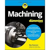 Machining For Dummies (For Dummies (Computer/Tech)) Machining For Dummies (For Dummies (Computer/Tech)) Paperback Kindle