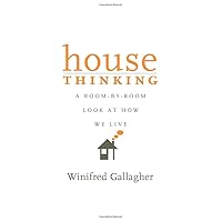 House Thinking: A Room-by-Room Look at How We Live House Thinking: A Room-by-Room Look at How We Live Hardcover Paperback