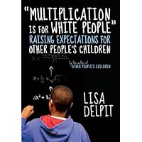 Multiplication Is for White People: Raising Expectations for Other People's Children Multiplication Is for White People: Raising Expectations for Other People's Children Paperback Kindle Audible Audiobook Hardcover Audio CD