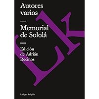 Memorial de Sololá (Religión) (Spanish Edition) Memorial de Sololá (Religión) (Spanish Edition) Paperback Kindle Hardcover