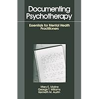 Documenting Psychotherapy: Essentials for Mental Health Practitioners Documenting Psychotherapy: Essentials for Mental Health Practitioners Paperback Kindle Hardcover