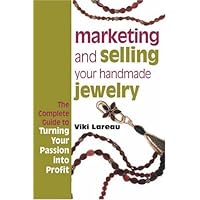 Marketing and Selling Your Handmade Jewelry Marketing and Selling Your Handmade Jewelry Paperback