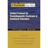 Unified Protocol for Transdiagnostic Treatment of Emotional Disorders: Therapist Guide (Treatments That Work) Unified Protocol for Transdiagnostic Treatment of Emotional Disorders: Therapist Guide (Treatments That Work) Kindle Paperback
