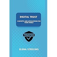 Digital Trust: Concepts and Applications for Your World (Tech books) Digital Trust: Concepts and Applications for Your World (Tech books) Kindle Paperback