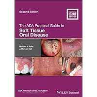 The ADA Practical Guide to Soft Tissue Oral Disease The ADA Practical Guide to Soft Tissue Oral Disease Kindle Paperback