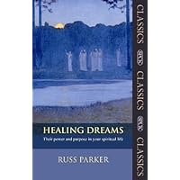 Healing Dreams: Their power and purpose in your spiritual life Healing Dreams: Their power and purpose in your spiritual life Kindle Paperback