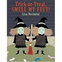 Trick-Or-Treat, Smell my Feet! Trick-Or-Treat, Smell my Feet! Hardcover