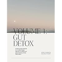 Volume 1: Gut Detox Workbook: A step-by-step workbook for a nutrition-based approach to healing your gut. (The Detox Series: Heal Naturally Inside and Out) Volume 1: Gut Detox Workbook: A step-by-step workbook for a nutrition-based approach to healing your gut. (The Detox Series: Heal Naturally Inside and Out) Paperback