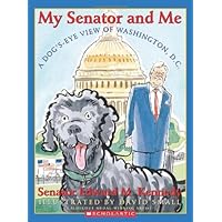 A My Senator and Me: A Dog's Eye View of Washington, D.C. A My Senator and Me: A Dog's Eye View of Washington, D.C. Paperback Audible Audiobook Hardcover Audio CD