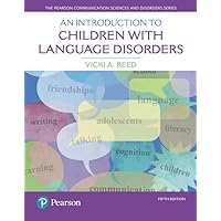 Introduction to Children with Language Disorders, An (The Pearson Communication Science and Disorders Series) Introduction to Children with Language Disorders, An (The Pearson Communication Science and Disorders Series) Paperback eTextbook