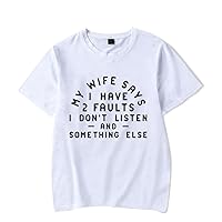 My Wife Says I Have Two Faults T-Shirts for Men Summer Tee Shirt Femme Casual Short Sleeve Round Neck Tops T-Shirts