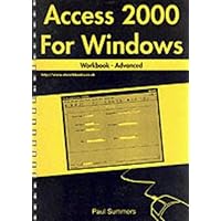 Access 2000 for Windows Workbook: Advanced Access 2000 for Windows Workbook: Advanced Spiral-bound