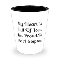 Nice Stepson Shot Glass, My Heart Is Full Of Love. I'm Proud To Be A Stepson, Present For Son, Perfect Gifts From Mom