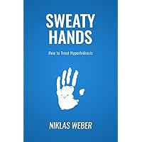 Sweaty Hands: How to Treat Hyperhidrosis