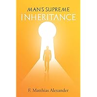 Man's Supreme Inheritance Man's Supreme Inheritance Paperback Hardcover