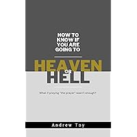 How to Know if You are Going to Heaven or Hell: What if praying 