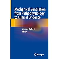 Mechanical Ventilation from Pathophysiology to Clinical Evidence Mechanical Ventilation from Pathophysiology to Clinical Evidence Hardcover Kindle Paperback