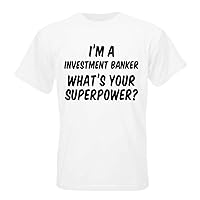 I'm a Investment Banker whats your superpower? T-shirt