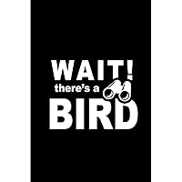 Wait! there's a Bird: Perfect birding field notebook / log book / journal / notebook - Easy to record and identify bird sightings for Adults And Kids. ... Ornithologists, Twitchers etc.