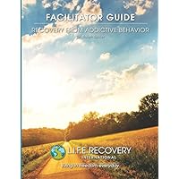 Facilitator Guide - Recovery from Addictive Behavior: Easily Facilitate a Support Group for Drugs, Alcohol, Gambling, & Other Addictions