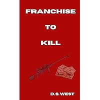 Franchise To Kill Franchise To Kill Kindle Paperback