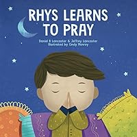 Rhys Learns to Pray: A Childrens Book About Jesus and Prayer (Powerful Kids in the War Room) Rhys Learns to Pray: A Childrens Book About Jesus and Prayer (Powerful Kids in the War Room) Paperback Kindle