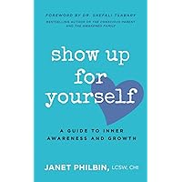 Show Up For Yourself: A Guide to Inner Growth and Awareness Show Up For Yourself: A Guide to Inner Growth and Awareness Paperback Kindle