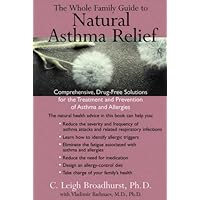 The Whole Family Guide to Natural Asthma Relief: comph Drug Free solns for Treatment Prevention Asthma Allergies The Whole Family Guide to Natural Asthma Relief: comph Drug Free solns for Treatment Prevention Asthma Allergies Paperback