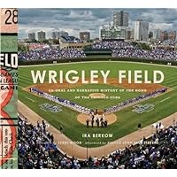 Wrigley Field: An Oral and Narrative History of the Home of the Chicago Cubs Wrigley Field: An Oral and Narrative History of the Home of the Chicago Cubs Hardcover