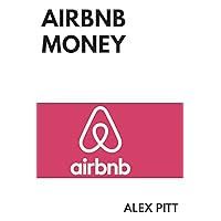 Airbnb money: Secrets, practical tips, how to get started, making a career, simple steps and how to succeed and make bank Airbnb money: Secrets, practical tips, how to get started, making a career, simple steps and how to succeed and make bank Paperback Kindle