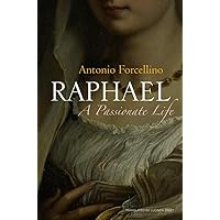 Raphael: A Passionate Life Raphael: A Passionate Life Paperback Hardcover
