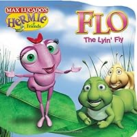 Flo the Lyin' Fly (Max Lucado's Hermie & Friends) Flo the Lyin' Fly (Max Lucado's Hermie & Friends) Kindle Hardcover Board book