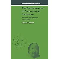 The Consequences of Chromosome Imbalance: Principles, Mechanisms, and Models (Developmental and Cell Biology Series, Series Number 18) The Consequences of Chromosome Imbalance: Principles, Mechanisms, and Models (Developmental and Cell Biology Series, Series Number 18) Hardcover Paperback
