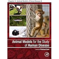 Animal Models for the Study of Human Disease: Chapter 17. Animal Models of Bone Disease-B