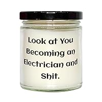 Look at You Becoming an Electrician and Shit. Electrician Scent Candle, Fancy Electrician Gifts, For Friends from Colleagues, Inexpensive electrician gifts, Budget electrician gifts, Cheap electrician