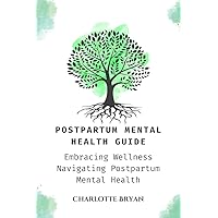 Postpartum Mental health Guide: Embracing Wellness Navigating Postpartum Mental Health