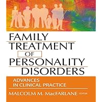 Family Treatment of Personality Disorders: Advances in Clinical Practice Family Treatment of Personality Disorders: Advances in Clinical Practice Kindle Hardcover Paperback Mass Market Paperback