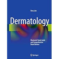 Dermatology: Illustrated Study Guide and Comprehensive Board Review Dermatology: Illustrated Study Guide and Comprehensive Board Review Paperback Kindle