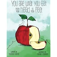 You Are What You Eat From Your Head To Your Feet You Are What You Eat From Your Head To Your Feet Paperback