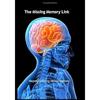 The Missing Memory Link: Reprogramming Verbal Memory The Missing Memory Link: Reprogramming Verbal Memory Paperback