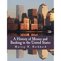 A History of Money and Banking in the United States (Large Print Edition): The Colonial Era to World War II A History of Money and Banking in the United States (Large Print Edition): The Colonial Era to World War II Audible Audiobook Hardcover Kindle Paperback