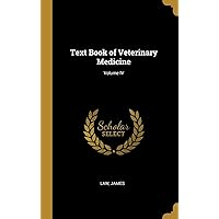 Text Book of Veterinary Medicine; Volume IV Text Book of Veterinary Medicine; Volume IV Hardcover Paperback
