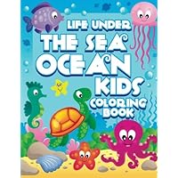 Life Under The Sea: Ocean Kids Coloring Book (Super Fun Coloring Books For Kids) Life Under The Sea: Ocean Kids Coloring Book (Super Fun Coloring Books For Kids) Paperback
