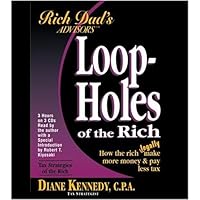 Loopholes of the Rich: How the Rich Legally Make More Money and Pay Less Tax Loopholes of the Rich: How the Rich Legally Make More Money and Pay Less Tax Paperback Kindle Audio CD